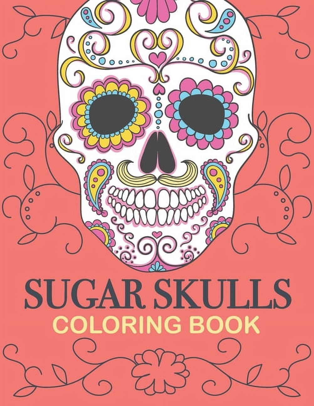 Sugar skulls coloring book a dia de los muertos day of the dead coloring book for adults with fun skull designs easy patterns for grownups teens paperback