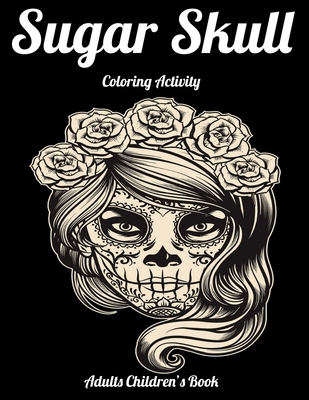 Sugar skull coloring activity adults childrens book best coloring book with beautiful gothic women fun skull designs and easy patterns for relaxati paperback penguin bookshop