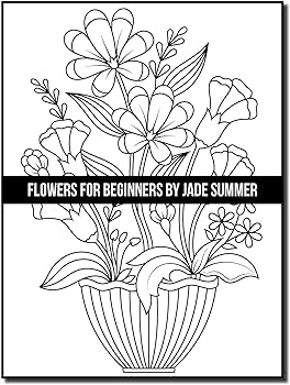 Flowers for beginners an adult coloring book with fun easy and relaxing coloring pages summer jade books