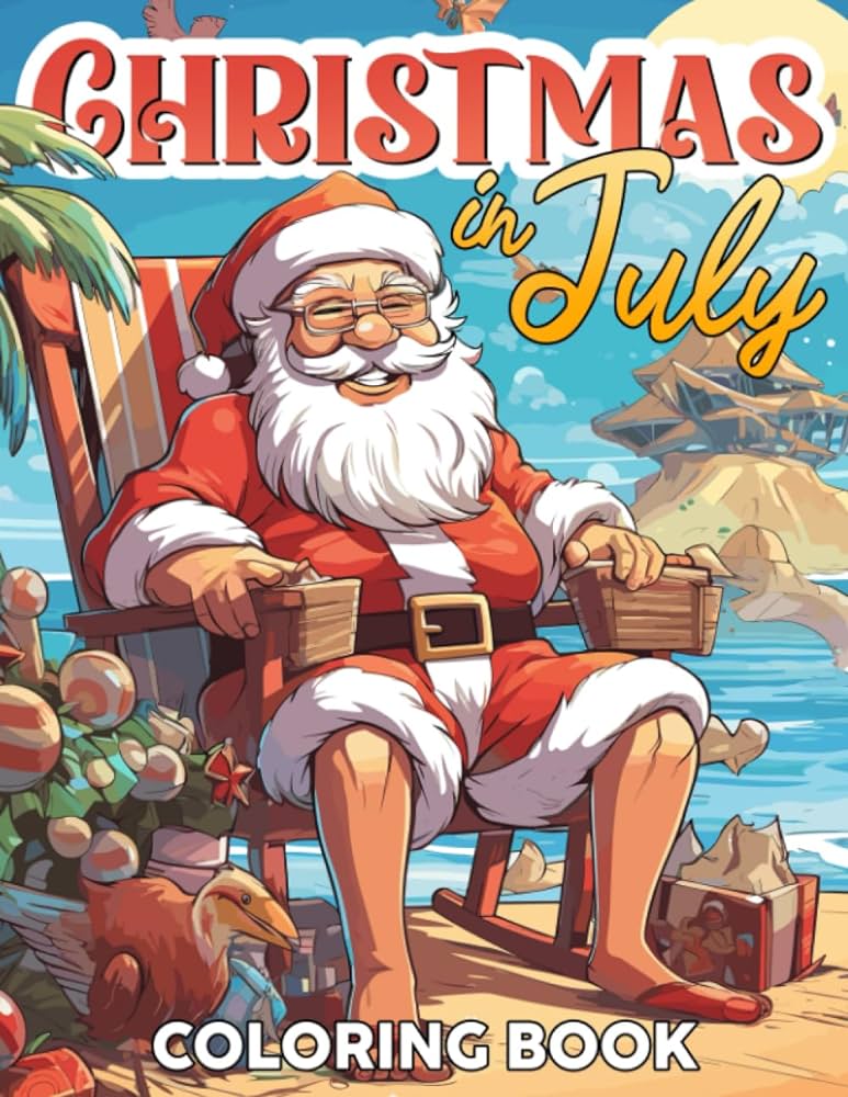 Christmas in july coloring book santa in tropil scenes on the beach coloring pages with summer scenes illustrations for kids teens adults anxiety relieving charlotte foster books