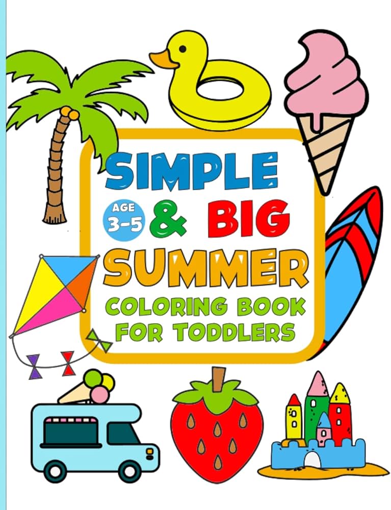 Simple big summer coloring book for toddlers easy and fun coloring pages for kids preschool and kindergarten for kids ages