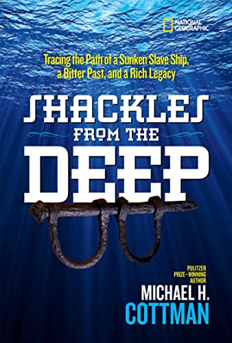 Shackles from the deep tracing the path of a sunken slave ship a bitter past and a rich legacy