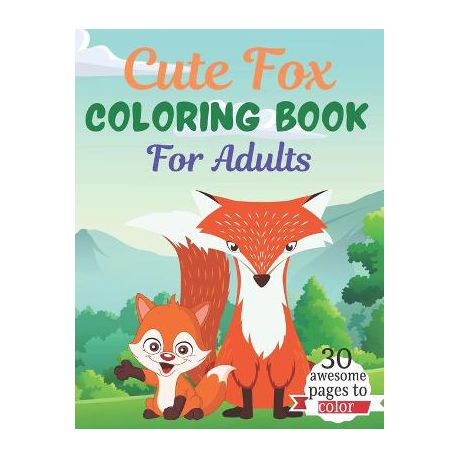 Cute fox coloring book for adults an adult coloring book featuring super cute fox animals this book featuring fun and easy coloring pages for animal shop today get it tomorrow