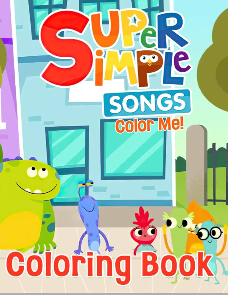 Color me super simple songs coloring book creative illustration pages for toddlers kindergarten preschool kids to unleash artistic abilities and relax by me color