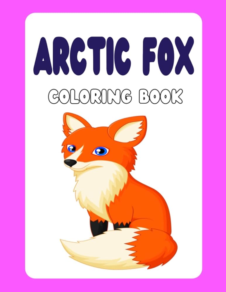 Arctic fox coloring book coloring pages for adults and kids relaxation and stress relief high quality pages with great illustrations color arima books