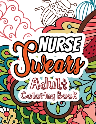 Nurse swears adult coloring book a swear words adult coloring for nurse relaxation and art therapy clean swear word nurse coloring appreciation gift paperback an unlikely story bookstore cafã