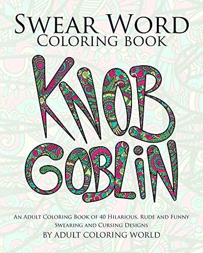 Swear word coloring book printable version an adult coloring book of hilarious rude and funny swearing and cursing designs by coloring books for adults