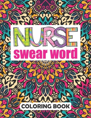 Nurse swear word coloring book swear coloring book filled with funny nurses problem and joking perfect gag humor gift idea for nurse women men adults paperback book culture