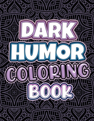 Dark humor coloring book adults snarky quotes and patterns with funny â