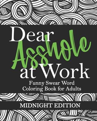 Dear asshole at work funny swear word coloring book for adults midnight edition sarcastic colouring page insults and ebacks for offens paperback murder by the book