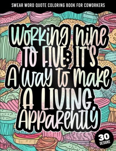 Working nine to five its a way to make a living apparently swear word quote coloring book for coworkers funny sarcastic sweary quotes for adults designs by fam publishing