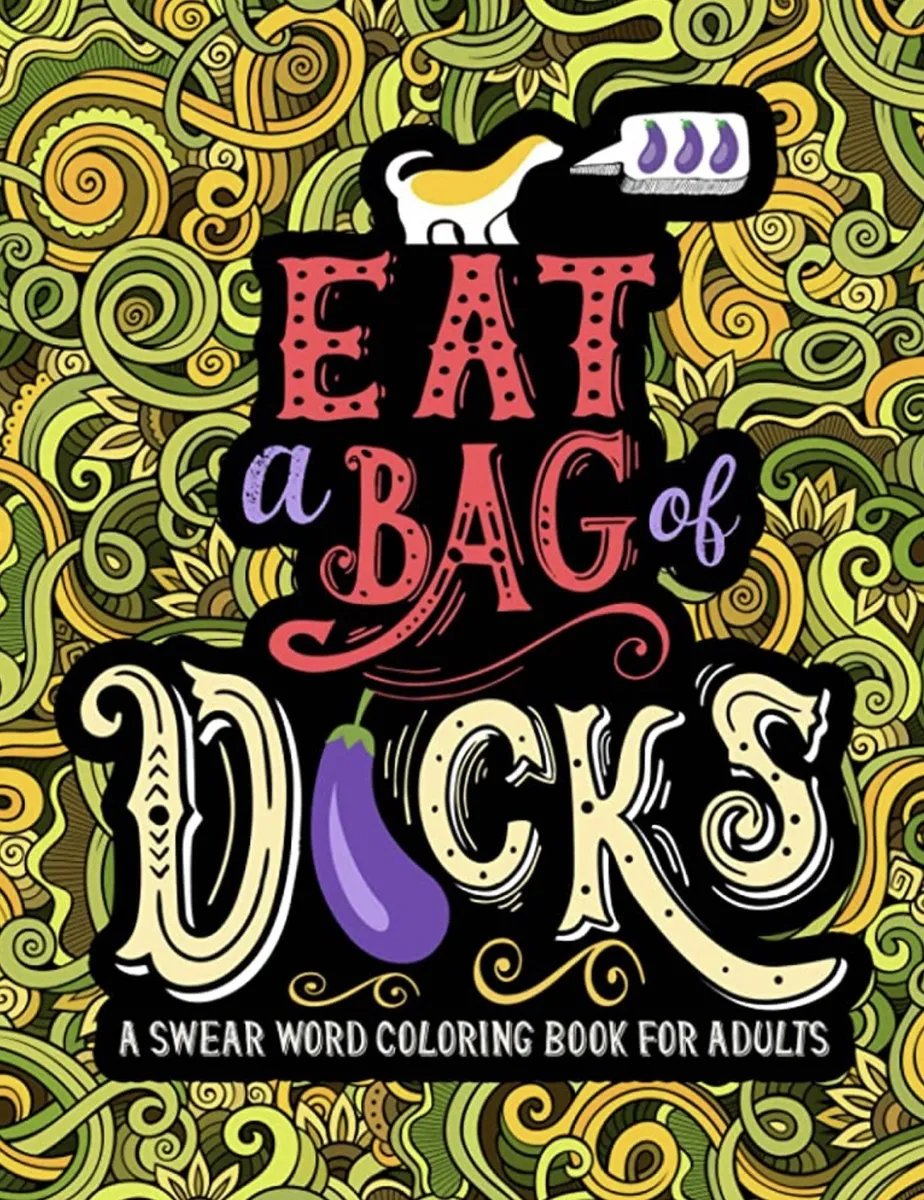 A swear word coloring book for adults eat a bag of dcks