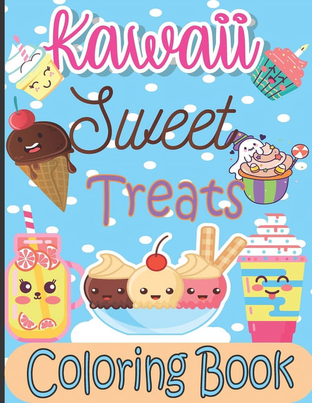 Kawaii sweet treats coloring book kawaii coloring book with cute dessert cupcake donut candy ice cream fruit easy coloring pages for toddlers kids girls and adults paperback