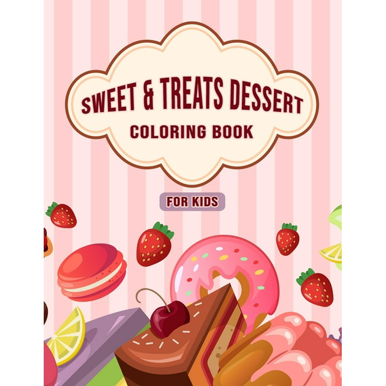 Sweet treats dessert coloring book for kids amazing collection of dessert designs for kids beautiful illustration cupcakes ice cream pancakes and more