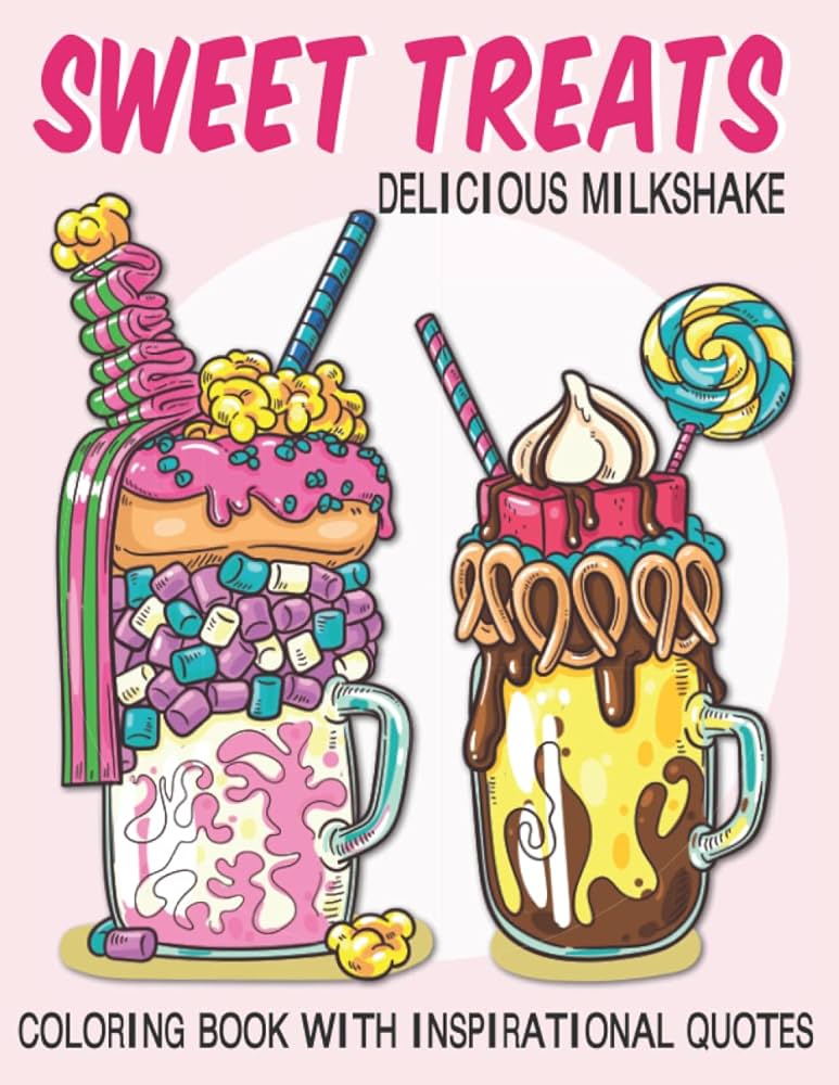 Sweet treats coloring book delicious milkshakes smoothies cookies candies brownies ice cream pop corn chocolate with inspirational quotes press dragon warrior coloring book tristonworld books
