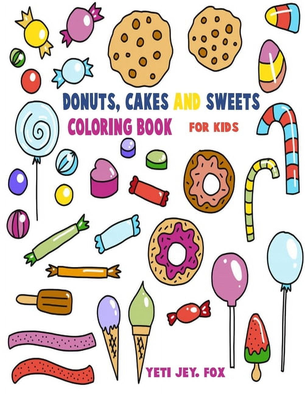 Donuts cakes and sweets coloring book for kids donuts cakes sweets ice cream for coloring