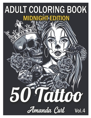 Tattoo adult coloring book midnight edition an adult coloring book with awesome sexy and relaxing tattoo designs for men and women coloring page paperback boswell book pany