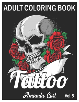 Tattoo adult coloring book an adult coloring book with awesome sexy and relaxing tattoo designs for men and women coloring pages volume paperback