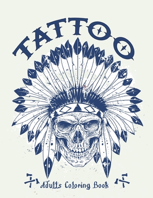 Tattoo adults coloring book an adult coloring book with awesome and relaxing tattoo designs for men and women coloring pages paperback books on the square