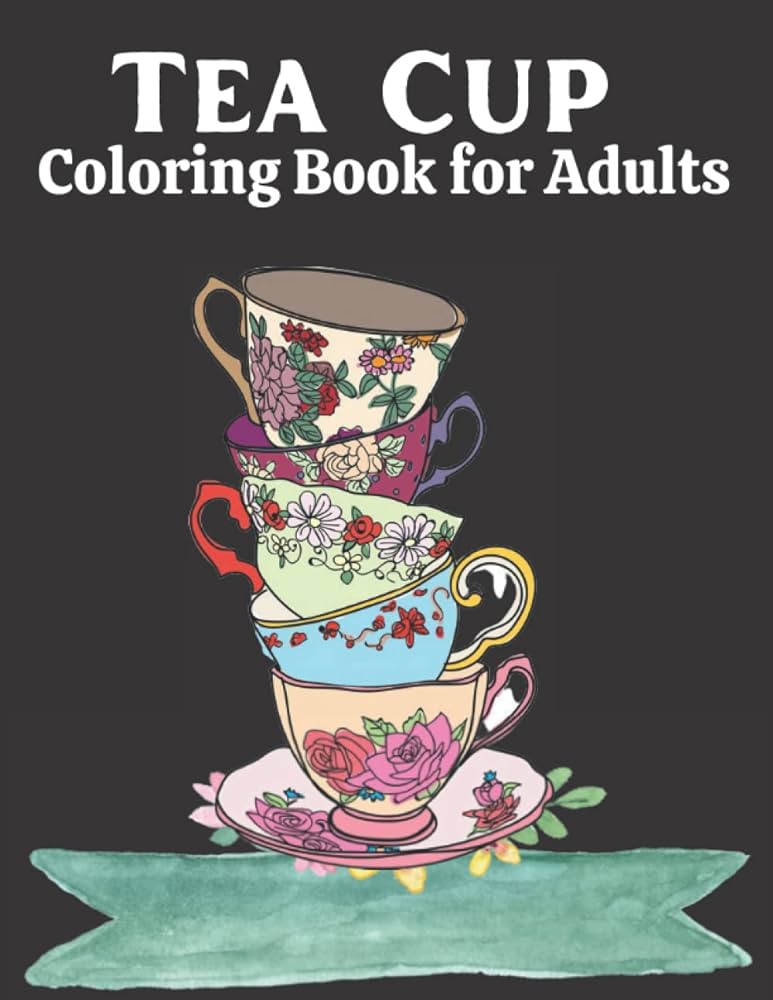 Tea cup coloring book for adults a pages coloring book featuring tea drinks relaxing illustration for stress relief publishing aj book books