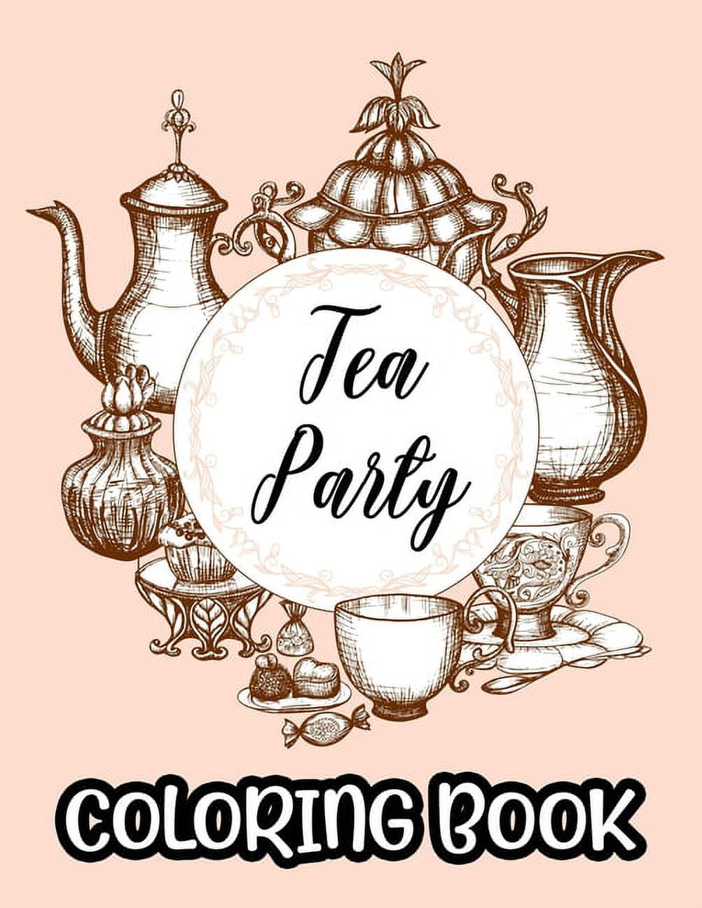 Tea party coloring book a collection of stress relieving designs to color coloring sheets with relaxing tea illustrations paperback