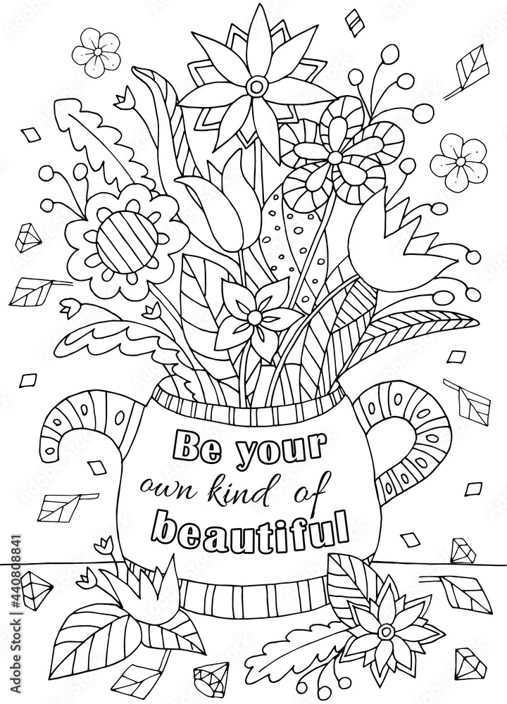 Motivational inspirational quote hand drawn coloring page for kids and adults bouquet of flowers in a teapot beautiful drawing for girls with patterns and small details pictures to color vector vector