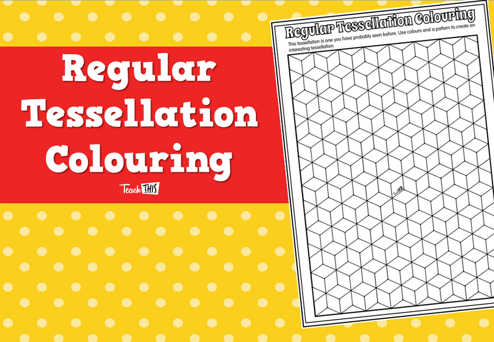 Regular tessellation colouring teacher resources and classroom games teach this