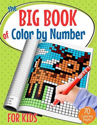 The big book of color by number for kids pixel art coloring book for kids and educational activity books for kids ages