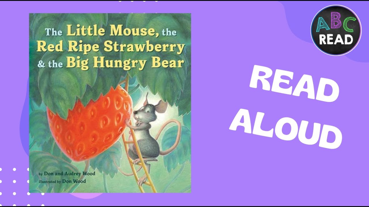 The little ouse the red ripe strawberry and the big hungry bear read aloud