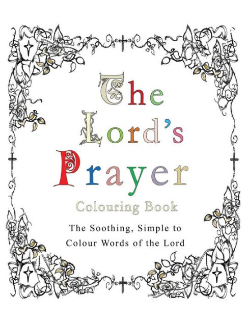 The lords prayer colouring book the soothing simple to colour words of the lord by esther pincini paperback barnes noble