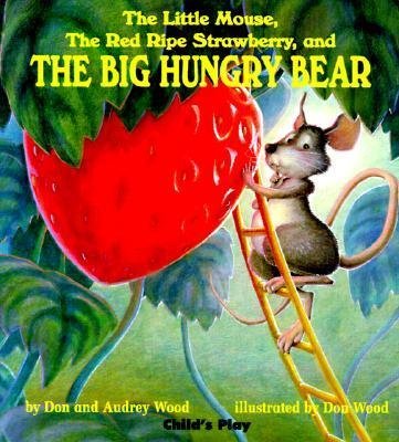 Fuse n kate the little mouse the red ripe strawberry and the big hungry bear by don and audrey wood