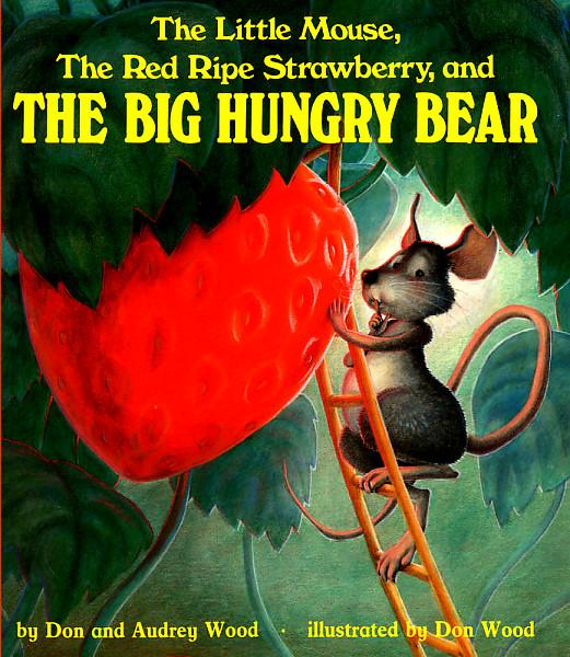 The little mouse the red ripe strawberry and the big hungry bear make way for books