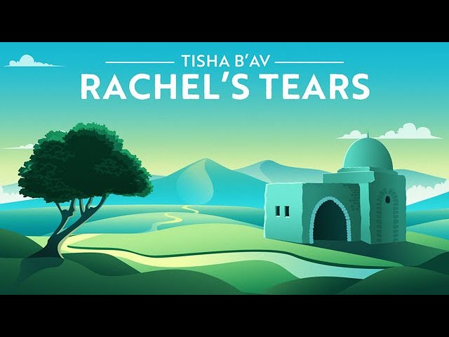 Tisha bav the power of rachels tears