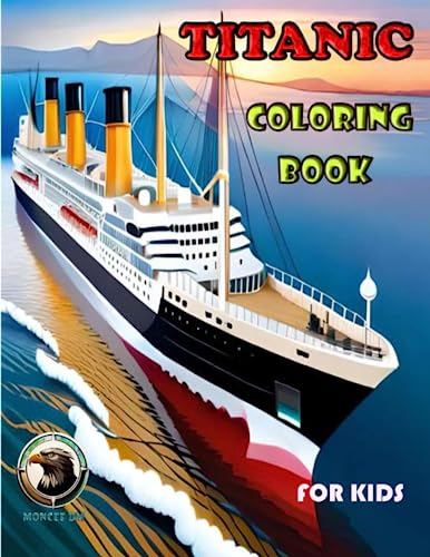 Titanic coloring book for kids fun titanic coloring activity big titanic coloring and activity book for kids children who love to explore the sea life by moncef bm