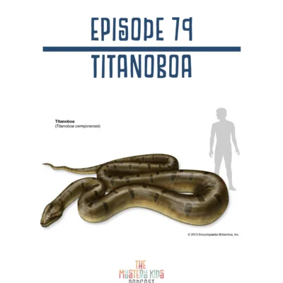 Titanoboa from mystery kids podcast childrens podcast