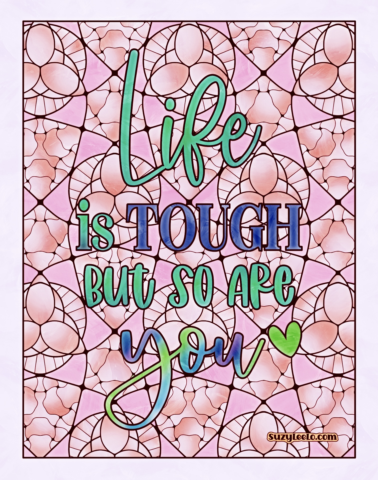 Life is tough but so are you suzy leelo