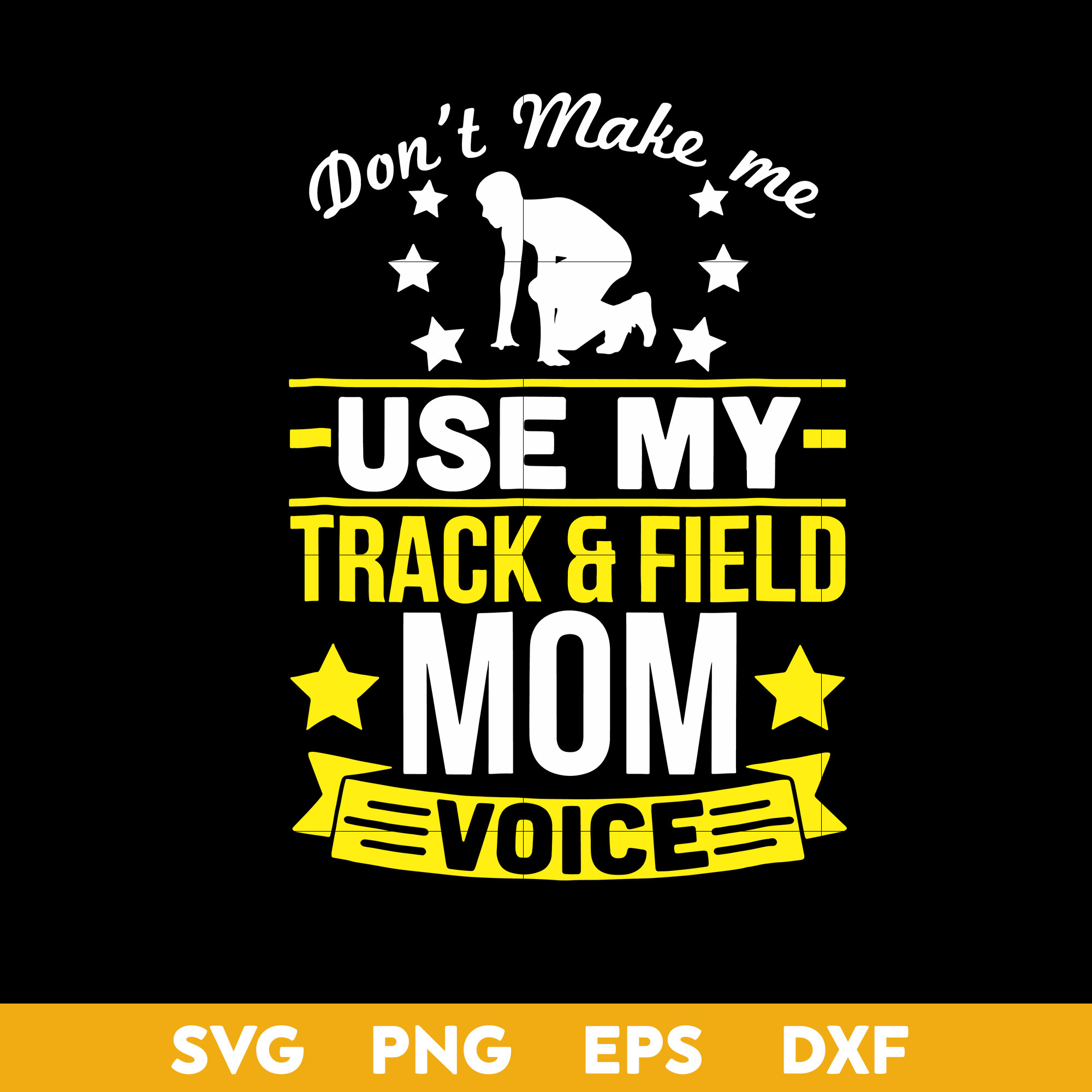 Dont make me use my track field mom voice svg mothers d