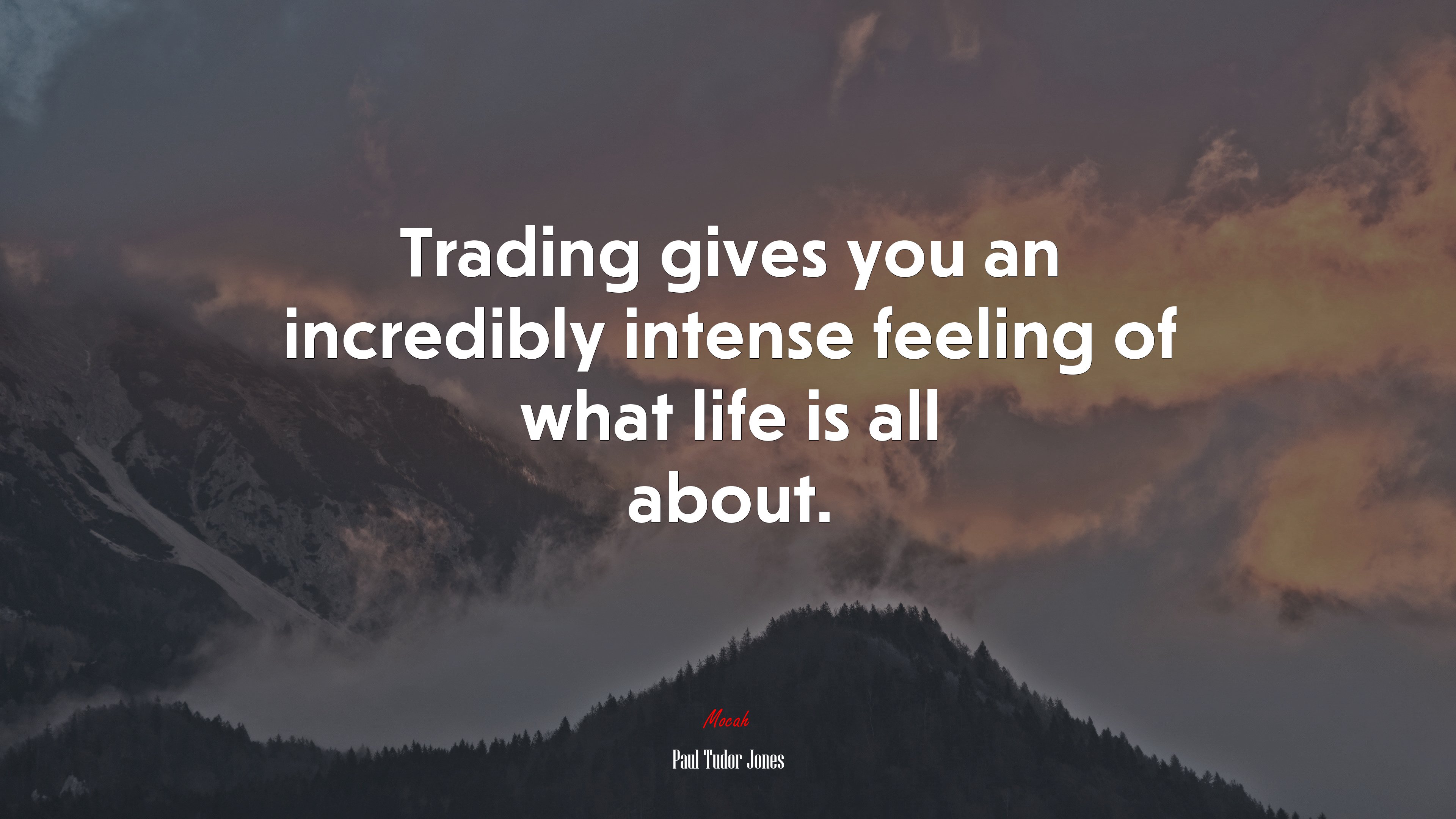 Trading gives you an incredibly intense feeling of what life is all about paul tudor jones quote