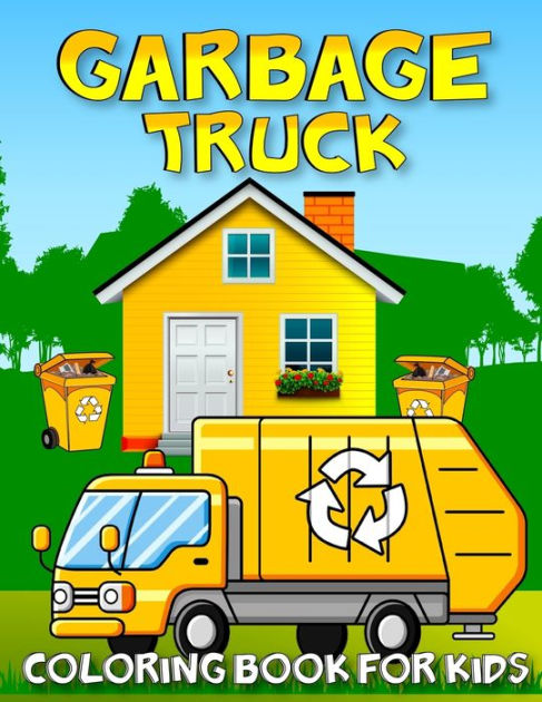 Garbage truck coloring book for kids amazing collection of garbage trucks coloring pages for kids and toddlers who love trucks by kids garbage activity publishing paperback barnes noble