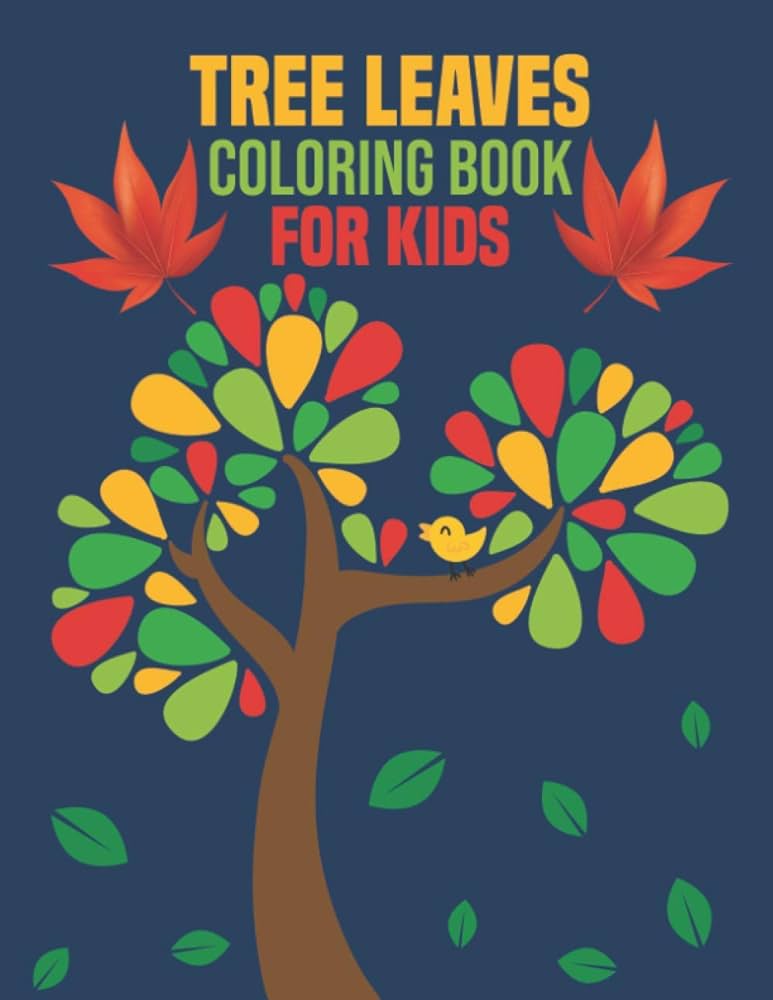 Tree leaves coloring book for kids coloring book perfect gift idea for tree leaves lover kids teens toddlers boys and girls house sadiya publishing books