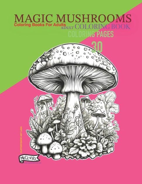 Magic mushrooms adult coloring book groovy magic mushroom coloring pages for adults by andrew rosenblatt mr clever art paperback barnes noble