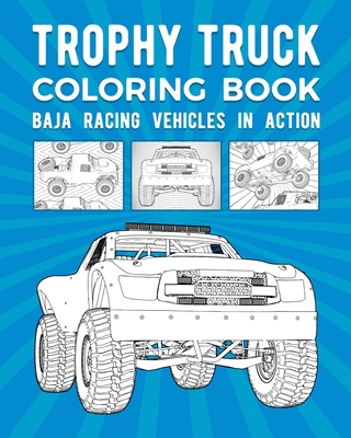 Trophy truck coloring book baja racing vehicles in action paperback women children first