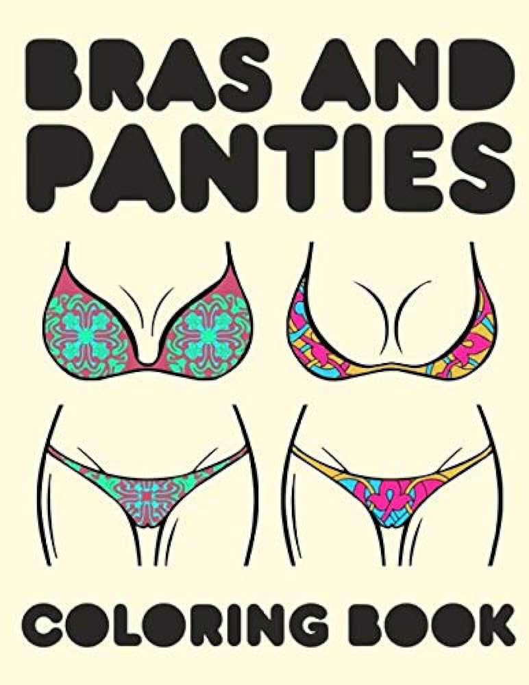 Bras and panties womens underwear lingerie and bikini coloring activity book for inspirational grownup relaxation large picture size art patterns design soft cover book hillrocks coloring books