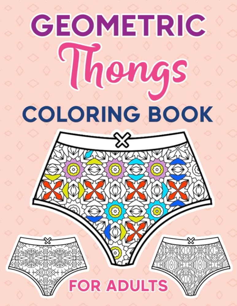 Geometric thongs coloring book for adults large print summer underwear coloring book for adults a coloring book for adults relaxation and stress with different geometric patterns designs bm hato