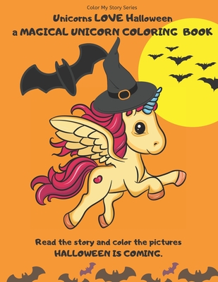 Unicorns love halloween a magical unicorn coloring book read the story and color the pictureshalloween is coming a happy halloween book to read a paperback joyride bookshop