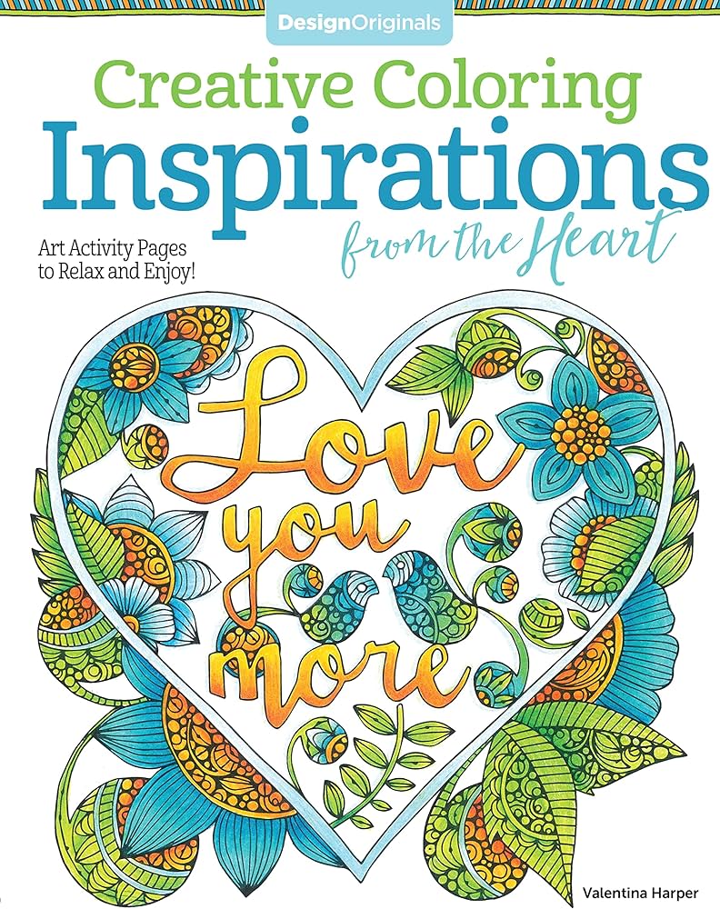 Creative coloring inspirations from the heart art activity pages to relax and enjoy design originals inspirational notions natural motifs for family harmony on extra