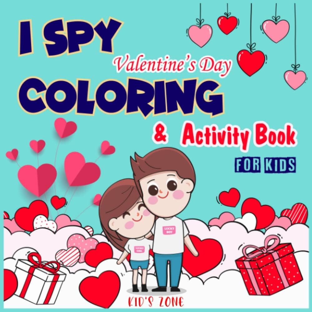 I spy valentines day activity and coloring book for kids a fun activity and coloring valentines day alphabet letter learna activity book for chocolate flowers cute animals and more zone