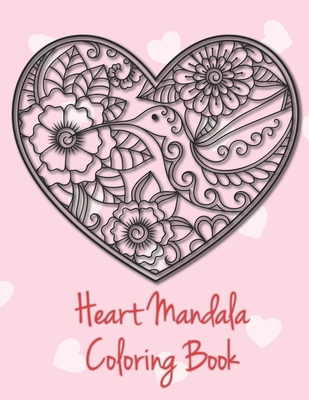 Heart mandala coloring book romantic mandalas in heart designs and always a great love quote on every page a valentines day coloring book large print paperback rakestraw books