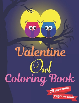 Valentine owl coloring book a very cute owl coloring book for valentines day this book on love love inspiration and valentines day coloring bo paperback novel