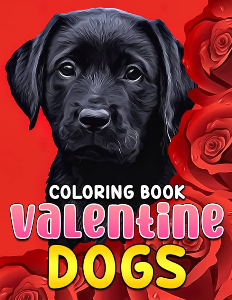 Valentine dogs coloring book fun and easy valentines day coloring pages for kids toddlers and preschoolers to relax and unwind joy rainbow books